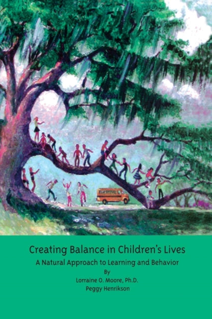 Book cover of: Creating Balance in Children's Lives. By: Lorraine O. Moore