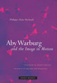 Book cover of: Aby Warburg and the Image in Motion. By: Philippe-Alain Michaud