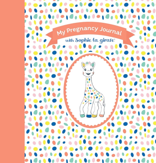 Book cover of: My Pregnancy Journal with Sophie la girafe®, Second Edition. By: Sophie la girafe