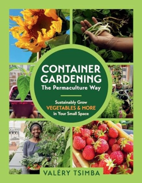 Book cover of: Container Gardening - The Permaculture Way. By: Valéry Tsimba