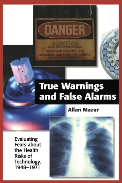 Book cover of: True Warnings and False Alarms. By: Allan Mazur