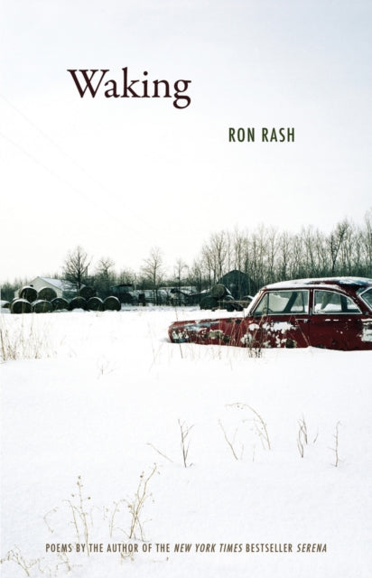 Book cover of: Waking. By: Ron Rash
