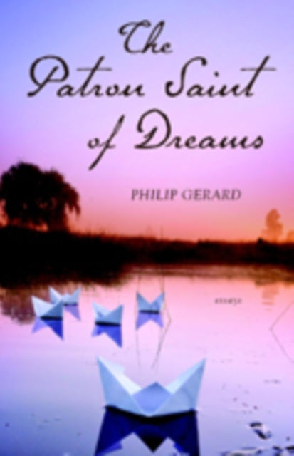 Book cover of: Patron Saint of Dreams. By: Philip Gerard