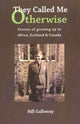 Book cover of: They Called Me Otherwise. By: Bill Galloway