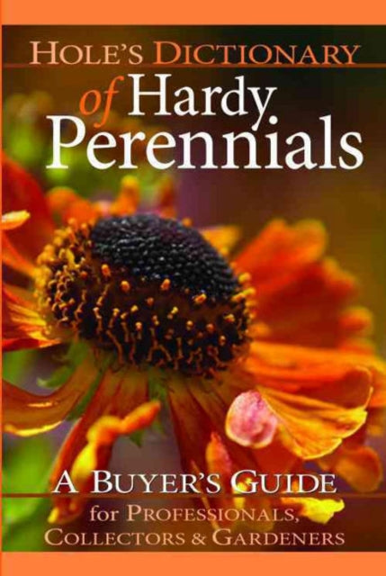 Book cover of: Hole's Dictionary of Hardy Perennials. By: Jim Hole