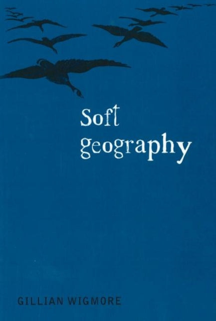 Book cover of: Soft Geography. By: Gillian Wigmore