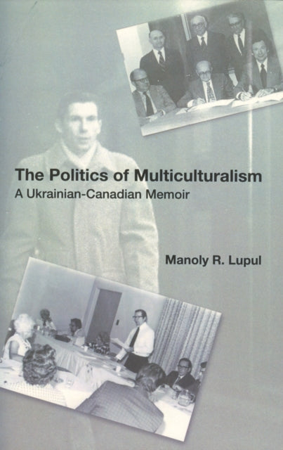 Book cover of: Politics Of Multiculturalism. By: Manoly R. Lupul