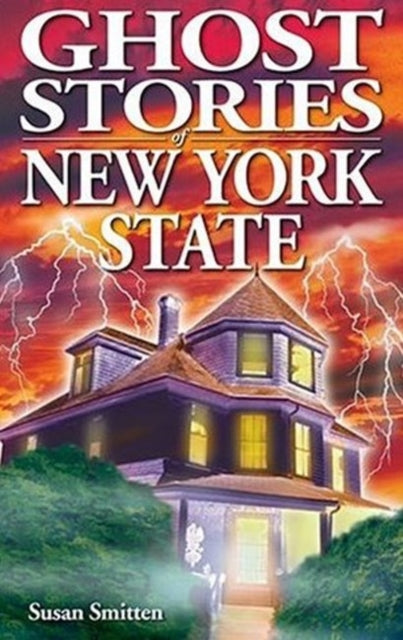 Book cover of: Ghost Stories of New York State. By: Susan Smitten