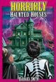 Book cover of: Horribly Haunted Houses. By: Barbara Smith