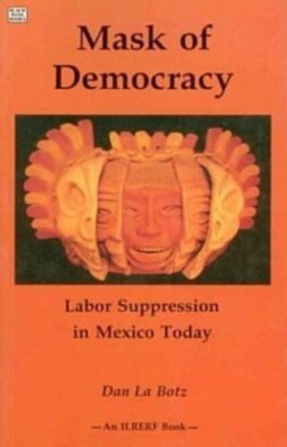 Book cover of: Mask of Democracy. By: Dan Labotz
