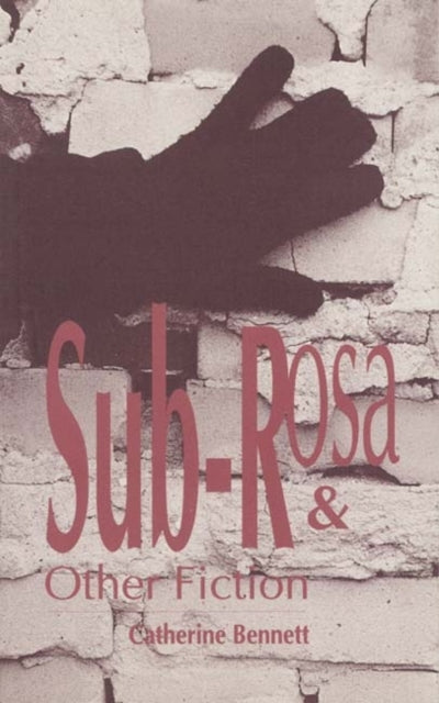 Book cover of: Sub-Rosa & Other Fiction