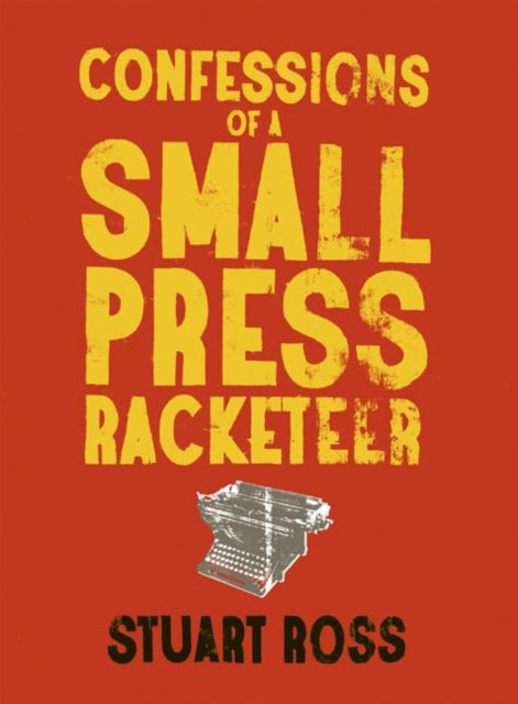 Book cover of: Confessions of a Small Press Racketeer. By: Stuart Ross