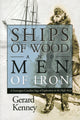 Book cover of: Ships of Wood and Men of Iron. By: Gerard Kenney