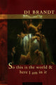 Book cover of: So this is the world & Here I am in it. By: Di Brandt