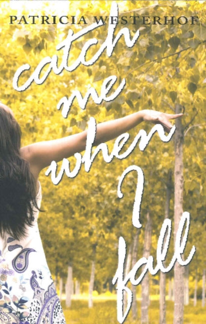 Book cover of: Catch Me When I Fall. By: Patricia Westerhof