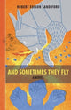 Book cover of: And Sometimes They Fly. By: Robert Edison Sandiford