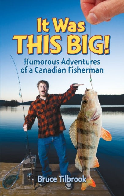 Book cover of: It Was THIS Big!. By: Bruce Tilbrook