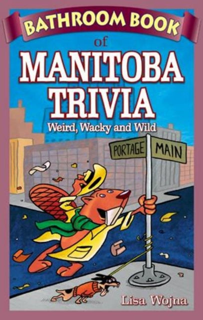 Book cover of: Bathroom Book of Manitoba Trivia. By: Lisa Wojna