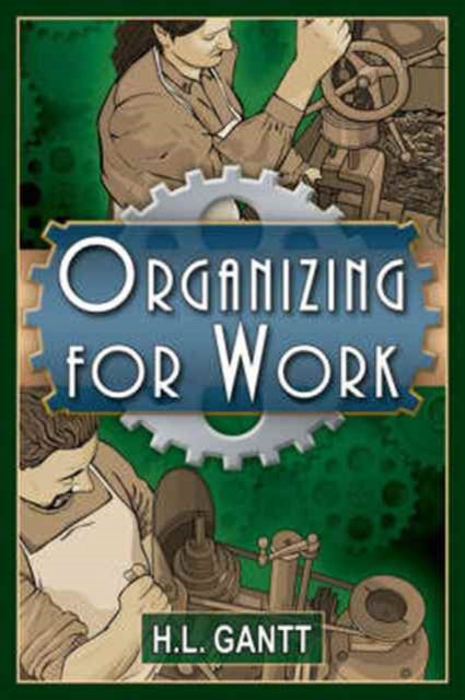 Book cover of: Organizing for Work. By: Henry Laurence Gantt