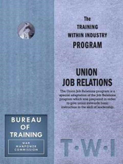 Training Within Industry: Union Job Relations