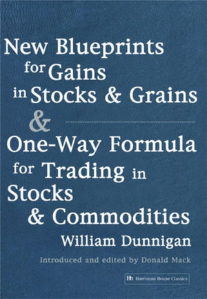 New Blueprints for Gains in Stocks and Grains & One-Way Formula for Trading in Stocks & Commodities