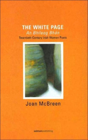 White Page / An Bhileog Bhan: Twentieth Century Irish Women Poets (2007 Edition)