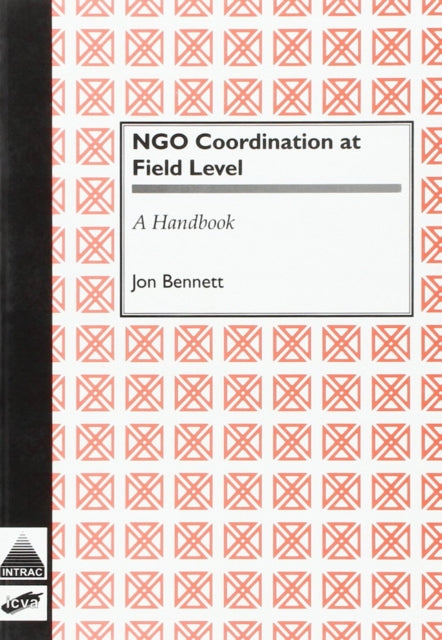 Book cover of: NGO Coordination at Field Level. By: Jon Bennett