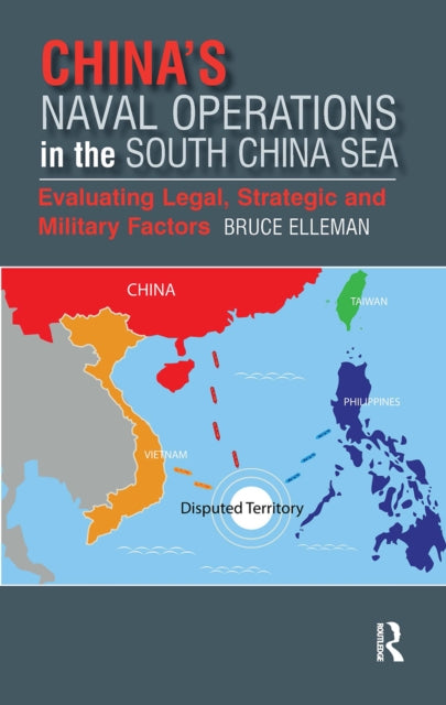 Book cover of: China’s Naval Operations in the South China Sea. By: Bruce A. Elleman