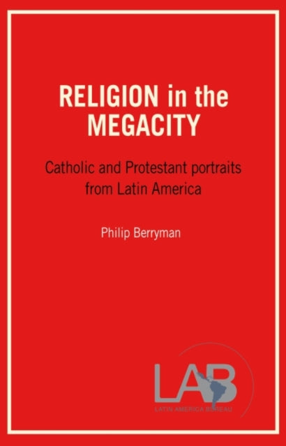 Book cover of: Religion in the Megacity. By: Philip Berryman