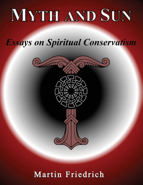 Book cover of: Myth and Sun Essays on Spiritual Conservatism
