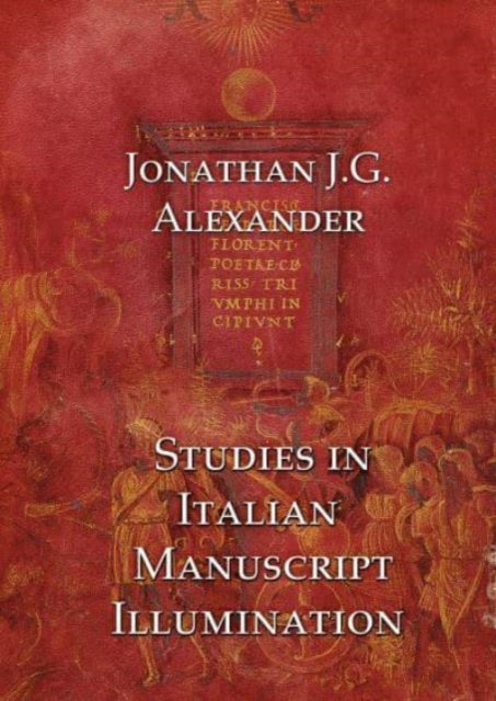 Book cover of: Studies in Italian Manuscript Illumination. By: Jonathan Alexander