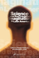 Book cover of: Science and the Creative Imagination in Latin America