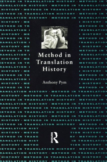 Book cover of: Method in Translation History. By: Anthony Pym