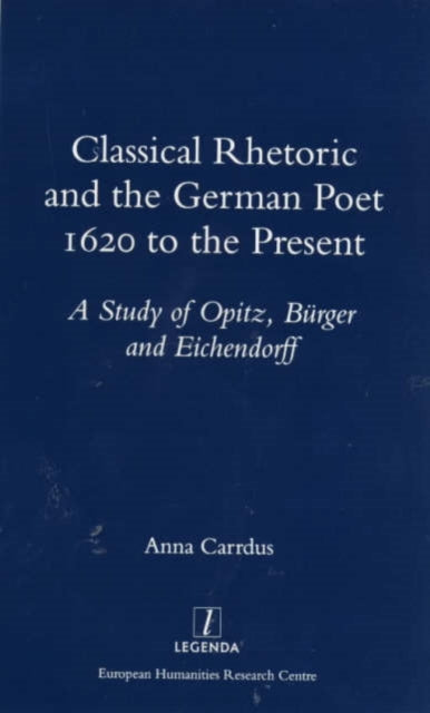 Book cover of: Classical Rhetoric and the German Poet. By: Anna Carrdus