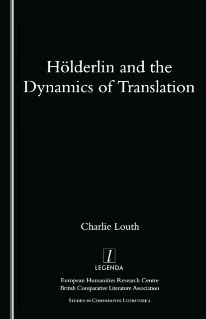 Book cover of: Holderlin and the Dynamics of Translation. By: Charlie Louth