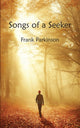 Book cover of: Songs of a Seeker. By: Frank Parkinson