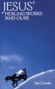 Book cover of: Jesus' Healing Works and Ours. By: Ian Cowie