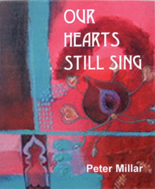 Book cover of: Our Hearts Still Sing. By: Peter W. Millar