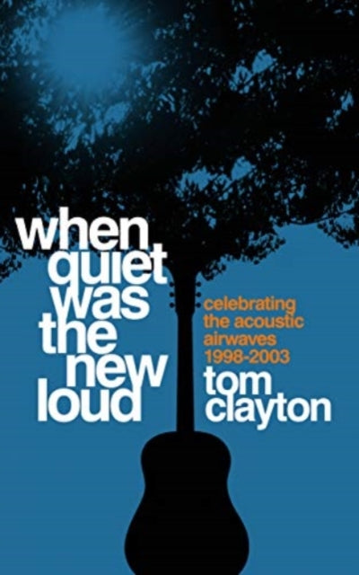 Book cover of: When Quiet Was the New Loud. By: Tom Clayton