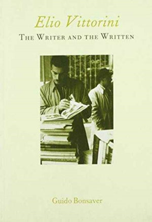 Elio Vittorini: The Writer and the Written