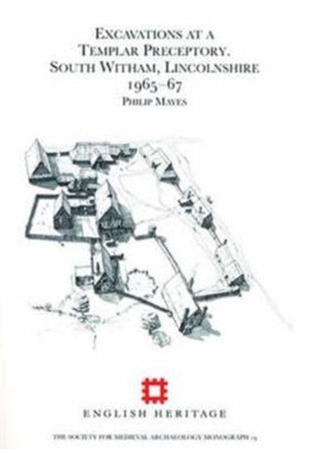 Book cover of: Excavations at a Templar Preceptory, South Witham, Lincolnshire 1965-67. By: Philip Mayes