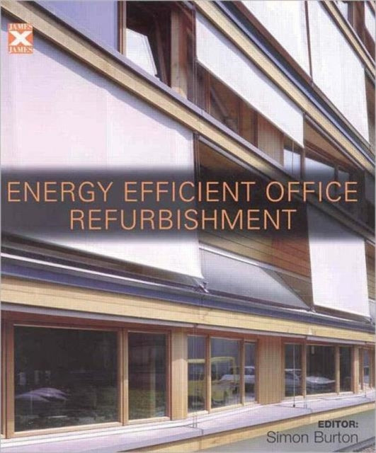 Book cover of: Energy-efficient Office Refurbishment. By: Simon Burton