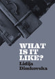 Book cover of: What Is It Like?. By: DIMKOVSKA