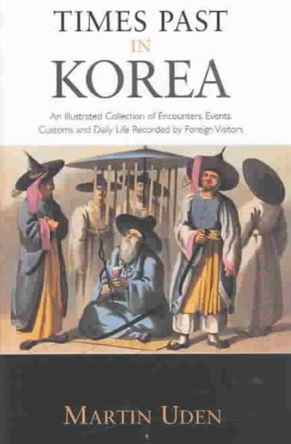 Book cover of: Times Past in Korea. By: Martin Uden