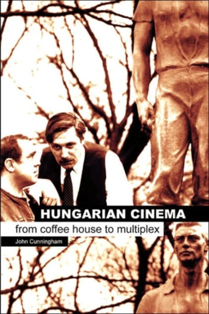 Book cover of: Hungarian Cinema – From Coffee House to Multiplex. By: John Cunningham