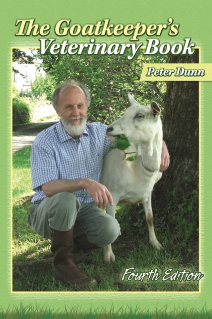 Book cover of: Goatkeeper's Veterinary Book 4th Edition. By: Peter Dunn