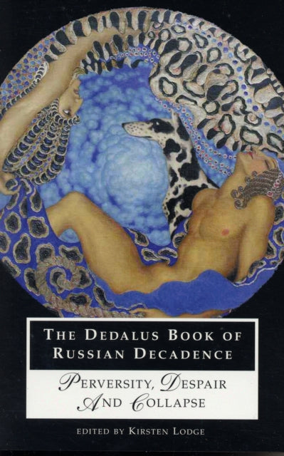 Book cover of: Dedalus Book of Russian Decadence: Perversity, Despair and Collapse
