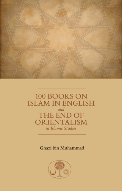 Book cover of: 100 Books on Islam in English. By: Ghazi bin Muhammad
