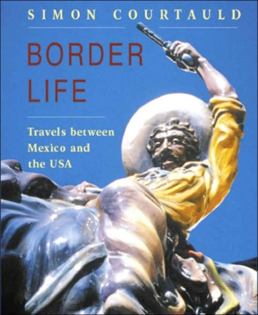 Book cover of: Border Life. By: Simon Courtauld