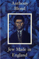 Book cover of: Jew Made in England. By: Anthony Blond